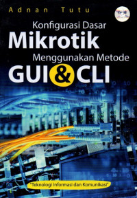 KONFIGURASI DASAR MIKROTIK MENGGUNAKAN METODE GUI&CLI