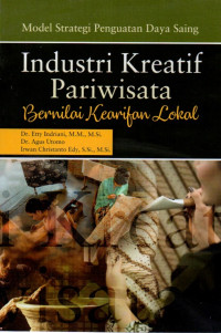 MODEL STRATEGI PENGUATAN DAYA SAING  INDUSTRI KREATIF PARIWISATA BERNILAI KEARIFAN LOKAL