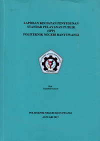 LAPORAN KEGIATAN PENYUSUNAN STANDAR PELAYANAN PUBLIK (SPP) POLITEKNIK NEGERI BANYUWANGI