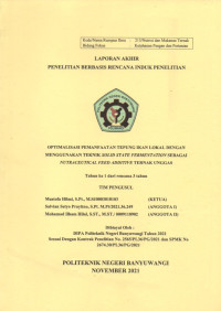 LAPORAN AKHIR PENELITIAN BERBASIS RENCANA INDUK PENELITIAN (OPTIMALISASI PEMANFAATAN TEPUNG IKAN LOKAL DENGAN MENGGUNAKAN TEKNIK SOLID STATE FERMENTATION SEBAGAI NUTRACEUTICAL FEED ADDITIVE TERNAK UNGGAS)