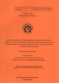 LAPORAN AKHIR PENELITIAN DOSEN PEMULA (FAKTOR-FAKTOR YANG MEMPENGARUHI EFEKTIVITAS PEMBELAJARAN DARING MATA KULIAH BAHASA INGGRIS DI POLITEKNIK NEGERI BANYUWANGI SELAMA PANDEMI COVID 19 DENGAN MENGGUNAKAN ANALISIS STRUCTURAL EQUATION MODELLING (SEM)