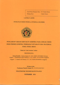 LAPORAN AKHIR PENELITIAN DOSEN PEMULA INTERNAL (MANDIRI) PENGARUH VARIASI GRIT BATU GERINDA PADA GERAK CROSS FEED PROSES GERINDA TERHADAP GETARAN PADA MATERIAL TOOL STEEL SKD11