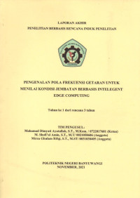 LAPORAN AKHIR PENELITIAN BERBASIS RENCANA INDUK PENELITIAN (PENGENALAN POLA FREKUENSI GETARAN UNTUK MENILAI KONDISI JEMBATAN BERBASIS INTELEGENT EDGE COMPUTING)