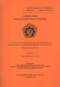 LAPORAN AKHIR PENELITIAN DOSEN PEMULA MANDIRI (THE EFFECT OF LIQUIDITY RISK ON BANK PERFORMANCE: MODERATING EFFECT OF BOARD SIZE AND BOARD MEETING)