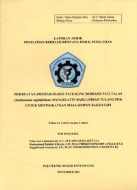 LAPORAN AKHIR PENELITIAN BERBASIS RENCANA INDUK PENELITIAN (PEMBUATAN BIODEGRADABLE PACKAGING BERBASIS PATI TALAS (XANTHOSOMA SAGITTIFOLIUM) DAN GELATIN DARI LIMBAH TULANG ITIK UNTUK MENINGKATKAN MASA SIMPAN BAKSO SAPI)