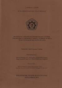 LAPORAN AKHIR PENGABDIAN KEPADA MASYARAKAT (PENERAPAN TEKNOLOGI PEMBANGKIT LISTRIK PIKOHYDRO UNDERSHOT WHEEL TURBINE DI DESA PESUCEN KALIPURO BANYUWANGI)