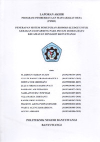 LAPORAN AKHIR PROGRAM PEMBERDAYAAN MASYARAKAT DESA (P2MD) (PENERAPAN SISTEM PEMUPUKAN BIOPORI-SLUDGE UNTUK GERAKAN ECOFARMING PADA PETANI DI DESA BAYU KECAMATAN SONGGON BANYUWANGI)