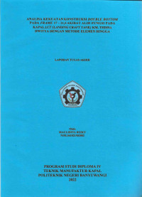 ANALISA KEKUATAN KONSTRUKSI DOUBLE BOTTOM PADA FRAME 17-21,5 AKIBAT ALIH FUNGSI PADA KAPAL LCT (LANDING CRAFT TANK) KM TRISNA DWITYA DENGAN METODE ELEMEN HINGGA