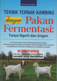 TEKNIK TERNAK KAMBING DENGAN PAKAN FERMENTASI : TANPA NGARIT DAN ANGON