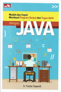 MUDAH DAN CEPAT MEMBUAT PROGRAM SKRIPSI DAN TUGAS AKHIR DENGAN JAVA