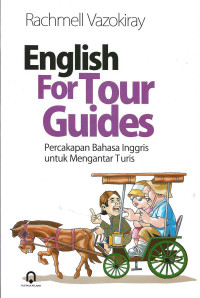 ENGLISH FOR TOUR GUIDE PERCAKAPAN BAHASA INGGRIS UNTUK MENGANTAR TURIS