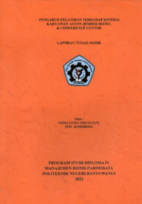 PENGARUH PELATIHAN TERHADAP KINERJA KARYAWAN ASTON JEMBER HOTEL & CONFERENCE CENTER