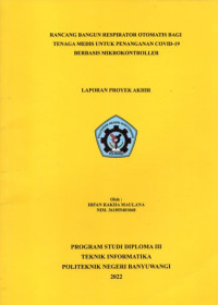 RANCANG BANGUN RESPIRATOR OTOMATIS BAGI TENAGA MEDIS UNTUK PENANGANAN COVID 19 BERBASIS MIKROKONTROLLER