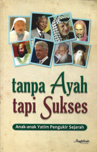 TANPA AYAH TAPI SUKSES (ANAK-ANAK YATIM PENGUKIR SEJARAH)