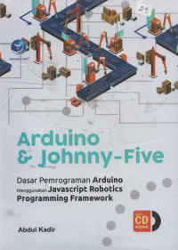 ARDUINO DAN JHONNY-FIVE DASAR PEMROGRAMAN ARDUINO MENGGUNAKAN JAVASCRIPT ROBOTICS PROGRAMMING FRAMEWORK