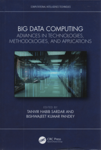 Big Data Computing. Advances in Technologies, Methodologies, and Applications