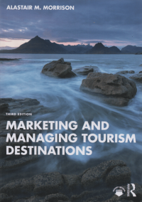 Marketing and Managing Tourism Destinations/ Third Edition