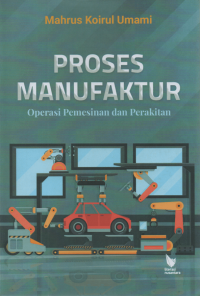 PROSES MANUFAKTUR Operasi Pemesinan dan Perakitan