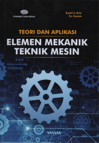 Teori dan Aplikasi Elemen Mekanik Teknik Mesin