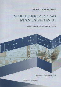 Panduan Praktikum Mesin Listrik Dasar dan Mesin Listrik Lanjut: Laboratorium Teknik Tenaga Listrik