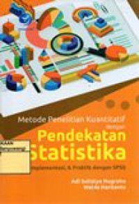 Image of METODE PENELITIAN KUANTITATIF DENGAN PENDEKATAN STATISTIKA (TEORI,IMPLEMENTASI DAN PRAKTIK DENGAN SPSS)