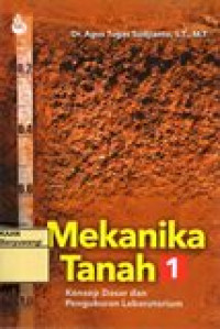 Image of MEKANIKA TANAH 1 (KONSEP DASAR DAN PENGUKURAN LABORATORIUM)