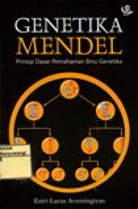 GENETIKA MENDEL (PRINSIP DASAR PEMAHAMAN ILMU GENETIKA)