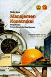 BUKU AJAR MANAJEMEN KONSTRUKSI PENJADWALAN PROYEK KONSTRUKSI BAGI PEMULA