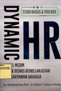 DYNAMIC HR (STUDI KASUS & TOOLBOX) MODEL MSDM UNTUK BISNIS BERKELANJUTAN DAN KARYAWAN BAHAGIA