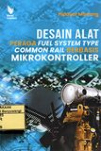 DESAIN ALAT PERAGA FUEL SYSTEM TYPE COMMON RAIL BERBASIS MIKROKONTROLLER