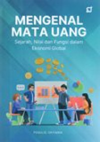 MENGENAL MATA UANG (SEJARAH,NILAI DAN FUNGSI DALAM EKONOMI GLOBAL)