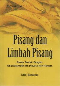 Pisang dan Limbah Pisang; Pakan Ternak, Pangan, Obat Alternatif dan Industri Non Pangan