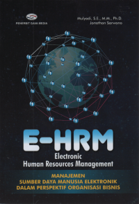 E-HRM Electronic Human Resources Management ( Manajemen Sumber Daya Manusia Elektronik ) Dalam Perspektif Organisasi Bisnis