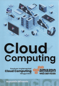 Cloud Computing, Panduan Implementasi Cloud Computing Menggunakan Amazon Web Service