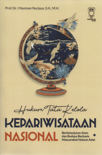 Hukum tata kelola kepariwisataan nasional berkelanjutan alam dan budaya berbasis masyarakat hukum adat