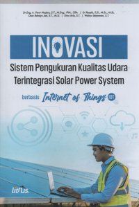 INOVASI SISTEM PENGUKURAN KUALITAS UDARA TERINTEGRASI SOLAR POWER SYSTEM BERBASIS INTERNET OF THINGS (IOT)