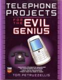 TELEPHONE PROJECTS FOR THE EVIL GENIUS