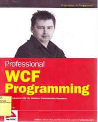 PROFESSIONAL WCF PROGRAMMING : .NET DEVELOPMENT WITH THE WINDOWS COMMUNICATION FOUNDATION