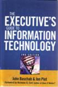 THE EXECUTIVE'S GUIDE TO INFORMATION TECHNOLOGY