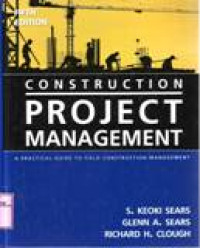 CONSTRUCTION PROJECT MANAGEMENT A Practical Guide to Field Construction Management