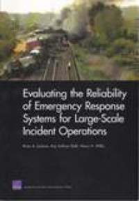 EVALUATING THE RELIABILITY OF EMERGENCY RESPONSE SYSTEMS FOR LARGE-SCALE INCIDENT OPERATIONS