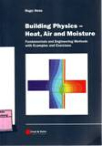 BUILDING PHYSICS - HEAT, AIR AND MOISTURE Fundamentals and Engineering Methods with Examples and Exercises