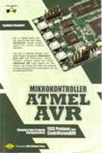 MIKROKONTROLER ATMEL AVR; SIMULASI DAN PRAKTEK MENGGUNAKAN ISIS PROTEUS DAN CODEVISIONAVR