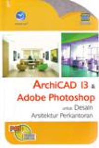 ARCHICAD 13 & ADOBE PHOTOSHOP UNTUK DESAIN ARSITEKTUR PERKANTORAN