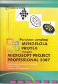 PANDUAN LENGKAP MENGELOLA PROYEK DENGAN MICROSOFT PROJECT PROFESSIONAL 2007