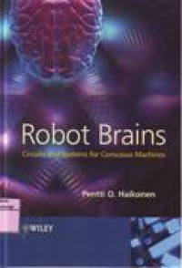 ROBOT BRAINS : CIRCUITS AND SYSTEMS FOR CONSCIOUS MACHINES