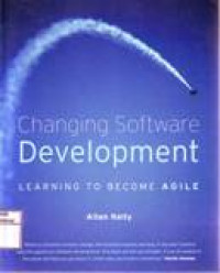 CHANGING SOFTWARE DEVELOPMENT : LEARNING TO BECOME AGILE