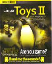 LINUX TOYS II : 9 COOL NEW PROJECTS FOR HOME, OFFICE, AND ENTERTAINMENT