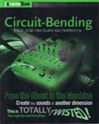 CIRCUIT-BENDING; BUILD YOUR OWN ALIEN INSTRUMENTS