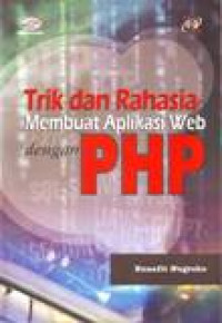 TRIK DAN RAHASIA MEMBUAT APLIKASI WEB DENGAN PHP